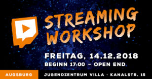 Streaming Workshop (14.12.2018) @ Jugendzenztrum Villa | Augsburg | Bayern | Deutschland